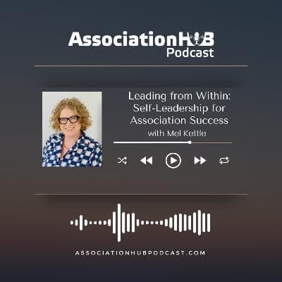 #25: Leading from Within: Self-Leadership for Association Success with Mel Kettle 